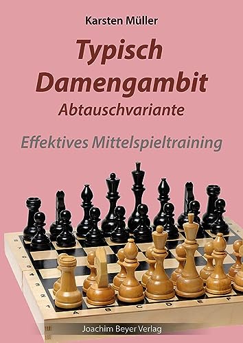Typisch Damengambit Abtauschvariante: Effektives Mittelspieltraining von Beyer, Joachim, Verlag